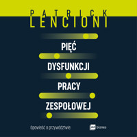 Pięć dysfunkcji pracy zespołowej. Opowieść o przywództwie - Patrick Lencioni - ebook + audiobook