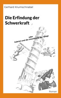 Die Erfindung der Schwerkraft - Gerhard Krumschnabel - ebook