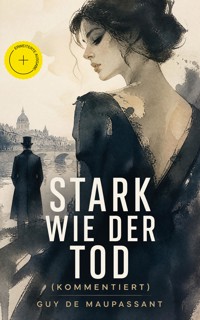 Stark wie der Tod (Kommentiert) - Guy de Maupassant - ebook