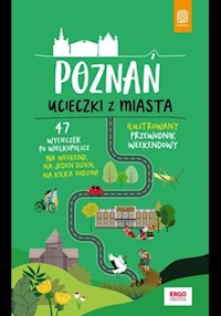 Poznań Ucieczki z miasta Przewodnik weekendowy - Krzysztof Dopierała - książka
