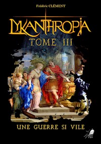Lykanthropia - Tome 3 - Frédéric Clément - ebook