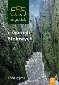 555 zagadek o Górach Stołowych - Anna Zygma - książka