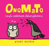 OnoMaTo czyli zabawa dźwiękami. Ptaki dzikie - Joanna Babula (ilustr.) - książka