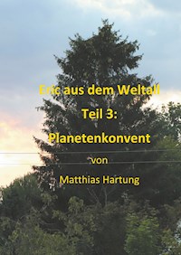 Eric aus dem Weltall - Teil 3:  Planetenkonvent - Matthias Hartung - ebook