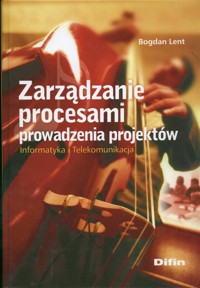 Zarządzanie procesami prowadzenia projektów - Lent Bogdan - książka