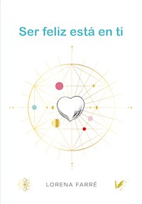 Ser feliz está en ti - Lorena Farré - ebook