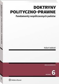 Doktryny polityczno-prawne. Fundamenty współczesnych państw - Hubert Izdebski - książka
