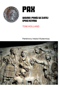 Pax. Wojna i pokój w złotej epoce Rzymu - Holland Tom - ebook