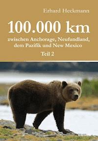 100.000 km zwischen Anchorage, Neufundland, dem Pazifik und New Mexico - Teil 2 - Erhard  Heckmann - ebook