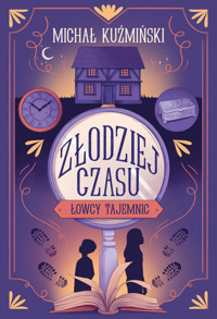 Złodziej czasu. Łowcy Tajemnic - Michał Kuźmiński - ebook + audiobook + książka