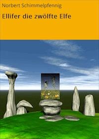 Ellifer die zwölfte Elfe - Norbert Schimmelpfennig - ebook