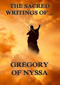 The Sacred Writings of Gregory of Nyssa - Gregory of Nyssa - ebook
