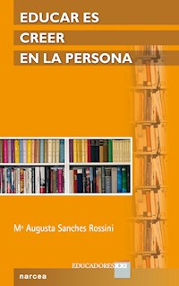 Educar es creer en la persona - Maria Augusta Sanches Rossini - ebook