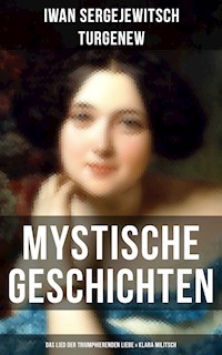 Mystische Geschichten: Das Lied der triumphierenden Liebe & Klara Militsch - Iwan Sergejewitsch Turgenew - ebook