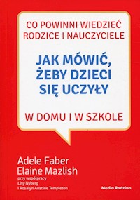 Jak mówić, żeby dzieci się uczyły - Faber Adele, Mazlish Elaine - książka