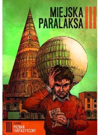Poznań Fantastyczny. Miejska Paralaksa - zbiorowa praca - książka