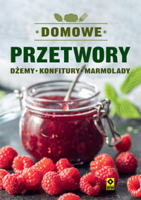 Domowe przetwory Dżemy konfitury marmolady - Justyna Mrowiec - książka