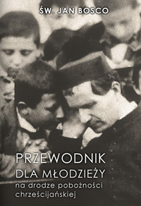 Przewodnik dla młodzieży na drodze pobożności chrześcijańskiej - św. Jan Bosco - ebook + audiobook