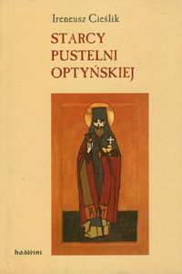 Starcy pustelni optyńskiej - Cieślik Ireneusz - książka