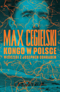 Kongo w Polsce. Włóczęgi z Josephem Conradem - Max Cegielski - książka