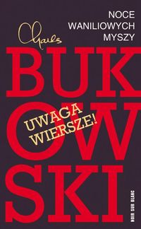 Noce waniliowych myszy Wybór wierszy - Charles Bukowski - książka