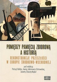 Pomiędzy pamięcią zbiorową a historią - - książka