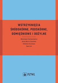 Wstrzyknięcia śródskórne, podskórne, domięśniowe i dożylne - Ciechaniewicz Wiesława, Cybulska Anna Maria, Grochans Elżbieta, Łoś Ewa - książka