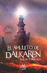 El amuleto de Dalkarén - Luis M. Torrecilla - ebook