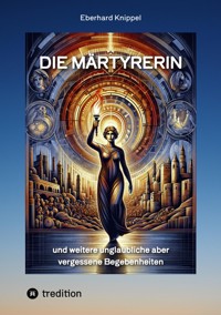 Die Märtyrerin - Eberhard Knippel - ebook
