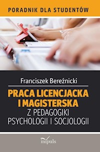 Praca licencjacka i magisterska z pedagogiki, psychologii i socjologii - Bereźnicki Franciszek - książka