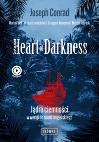 Heart of Darkness. Jądro ciemności w wersji do nauki angielskiego - Marta Fihel, Dariusz Jemielniak, Grzegorz Komerski, Marcin Jażyński, Joseph Conrad - ebook