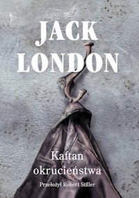 Kaftan okrucieństwa - Jack London - książka