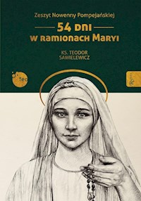 Zeszyt Nowenny Pompejańskiej 54 dni w ramionach Maryi - Sawielewicz Teodor - książka