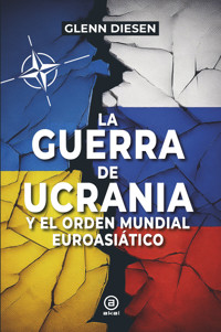 La guerra de Ucrania y el orden mundial euroasiático - Glenn Diesen - ebook