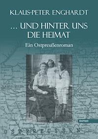 ... und hinter uns die Heimat - Klaus-Peter Enghardt - ebook