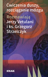 Ćwiczenia duszy, rozciąganie mózgu - Grzegorz Strzelczyk, Jerzy Vetulani - książka