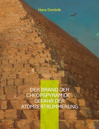 Der Brand der Cheopspyramide : Gefahr der Atomzertrümmerung - Hans Dominik - ebook