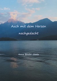 Auch mit dem Herzen nachgedacht - Anna Binder-Neetz - ebook