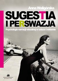 Sugestia i perswazja - Waligórska Anna - książka