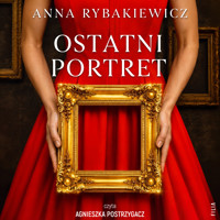 Ostatni portret - Anna Rybakiewicz - ebook + audiobook + książka