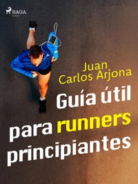 Guía útil para runners principiantes - Juan Carlos Arjona - ebook