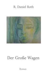 Der Große Wagen - R. Daniel Roth - ebook