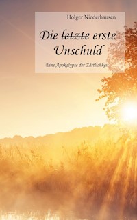 Die [durchgestrichen: letzte] erste Unschuld - Holger Niederhausen - ebook