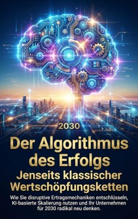 Der Algorithmus des Erfolgs: Jenseits klassischer Wertschöpfungsketten - Kathrin Arnold - ebook