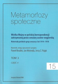 Metamorfozy społeczne tom 15 Wielka Wojna w polskiej korespondencji zatrzymanej -  - książka