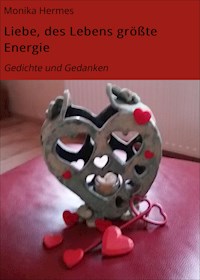 Liebe, des Lebens größte Energie - Monika Hermes - ebook