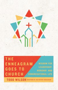 The Enneagram Goes to Church - Todd A Wilson - ebook