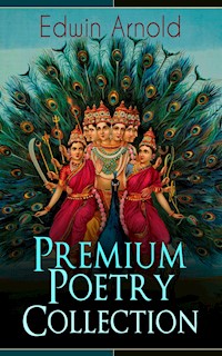 Edwin Arnold: Premium Poetry Collection - Edwin Arnold - ebook