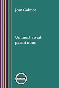 Un mort vivait parmi nous - Jean Galmot - ebook