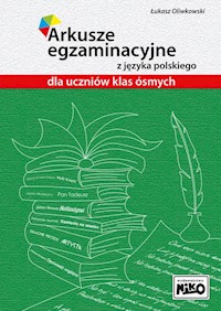 Arkusze egzaminacyjne z języka polskiego dla uczniów klas ósmych - Oliwkowski Łukasz - książka